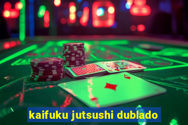 kaifuku jutsushi dublado